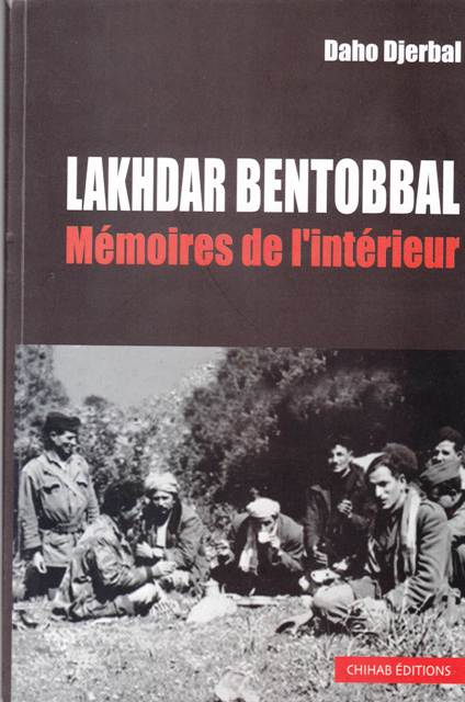 Librairie Bouarroudj - ** MEMOIRES DE L'INTERIEUR LAKHDAR BENTOBBAL